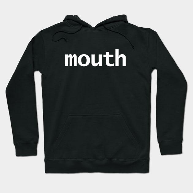 Mouth Minimal Typography White Text Hoodie by ellenhenryart